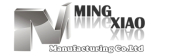 Ming Xiao Manufacturing Co.,Ltd